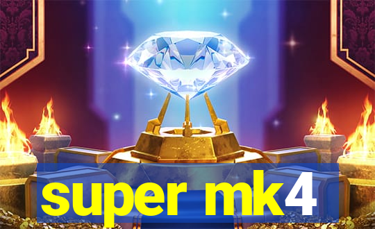 super mk4
